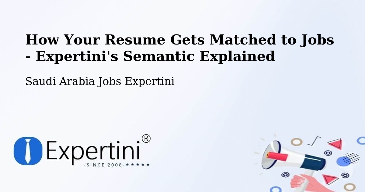How Your Resume Gets Matched to Jobs - Expertini's Semantic Explained - Saudi Arabia Jobs Expertini